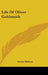 Life Of Oliver Goldsmith by Austin Dobson