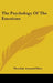 The Psychology Of The Emotions by Theodule Armand Ribot