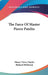 The Farce Of Master Pierre Patelin by Master Pierre Patelin, Richard Holbrook