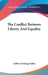 The Conflict Between Liberty And Equality by Arthur Twining Hadley