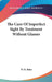 The Cure Of Imperfect Sight By Treatment Without Glasses by W. H. Bates