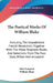 The Poetical Works Of William Blake: Including The Unpublished French Revolution; Together With The Minor Prophetic Books And Selections From The Four by John Sampson, William Blake