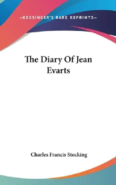 The Diary Of Jean Evarts by Charles Francis Stocking