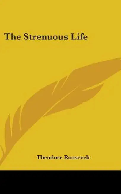 The Strenuous Life by Theodore Roosevelt