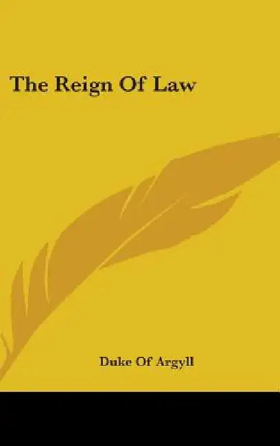 The Reign Of Law by Duke Of Argyll