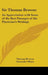 Sir Thomas Browne: An Appreciation with Some of the Best Passages of the Physician's Writings by Thomas Browne, Alexander Whyte