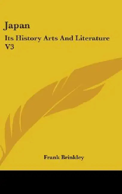 Japan: Its History Arts And Literature V3 by Frank Brinkley