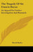 The Tragedy Of Sir Francis Bacon: An Appeal For Further Investigation And Research by Harold Bayley