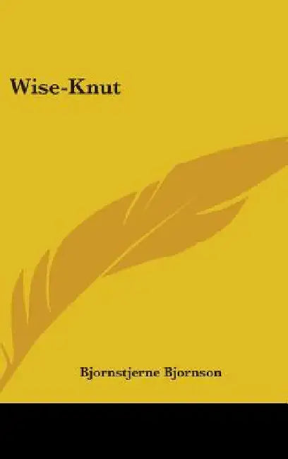 Wise-Knut by Bjornstjerne Bjornson