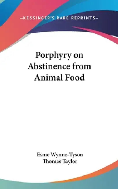 Porphyry on Abstinence from Animal Food by Esme Wynne-Tyson, Thomas Taylor