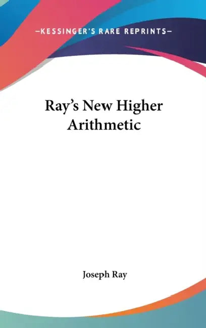 Ray's New Higher Arithmetic by Joseph Ray