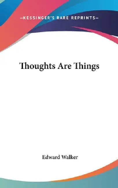 Thoughts Are Things by Edward Walker
