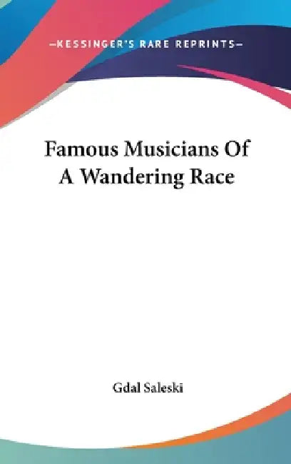 Famous Musicians Of A Wandering Race by Gdal Saleski