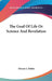 The Goal Of Life Or Science And Revelation by Hiram E. Butler