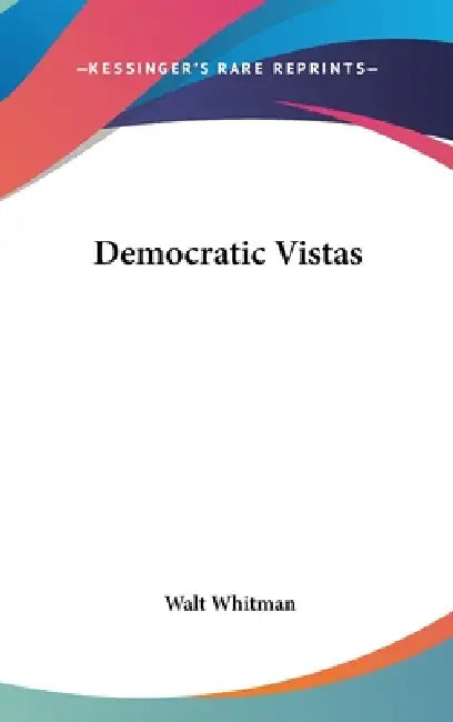 Democratic Vistas by Walt Whitman