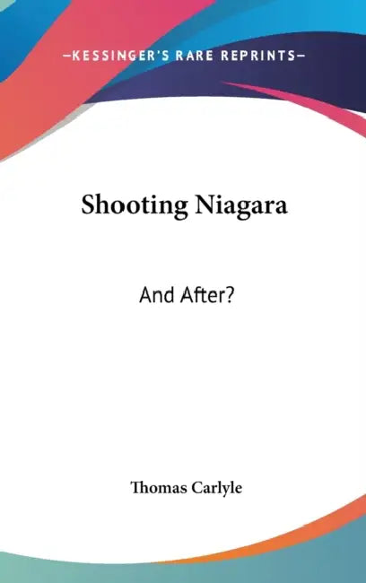 Shooting Niagara: And After? by Thomas Carlyle