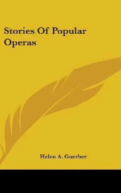 Stories Of Popular Operas by Helen A. Guerber