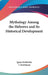 Mythology Among the Hebrews and Its Historical Development by Ignaz Goldziher, J. Martineau