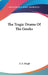 The Tragic Drama Of The Greeks by A. E. Haigh