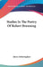 Studies In The Poetry Of Robert Browning by James Fotheringham