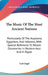 The Music Of The Most Ancient Nations: Particularly Of The Assyrians, Egyptians, And Hebrews, With Special Reference To Recent Discoveries In Western by Carl Engel