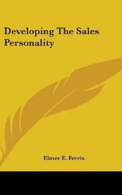 Developing the Sales Personality by Elmer E. Ferris