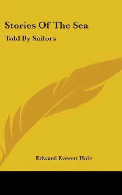 Stories Of The Sea: Told By Sailors by Edward Everett Hale