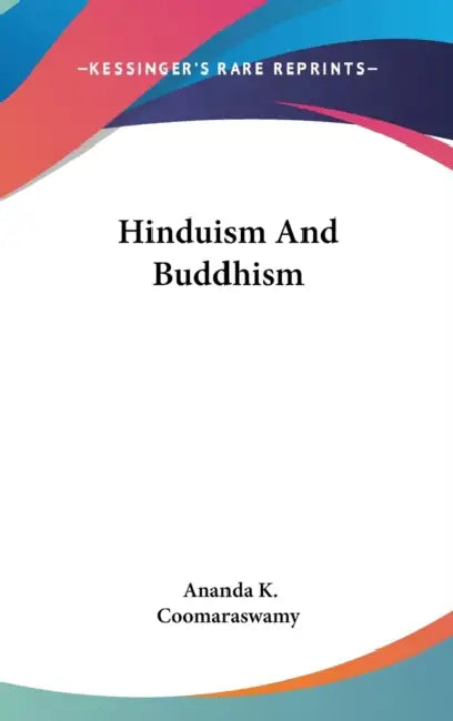 Hinduism And Buddhism by Ananda K. Coomaraswamy