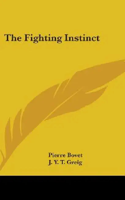 The Fighting Instinct by Pierre Bovet, J. Y. T. Greig