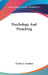 Psychology And Preaching by Charles S. Gardner