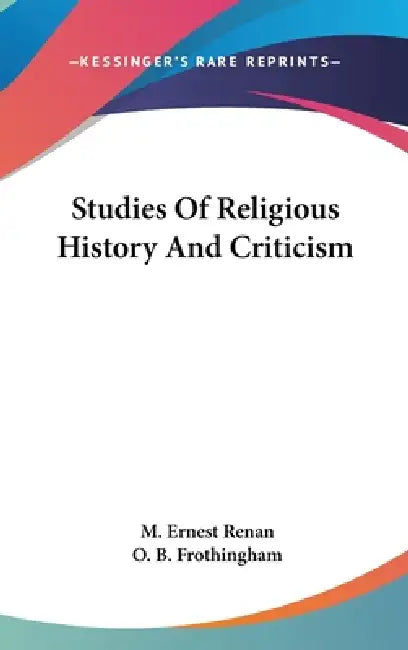 Studies Of Religious History And Criticism by M. Ernest Renan, O. B. Frothingham