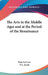 The Arts in the Middle Ages and at the Period of the Renaissance by Paul LaCroix, P. L. Jacob