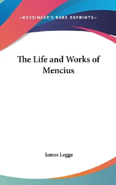 The Life and Works of Mencius by James Legge
