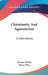 Christianity And Agnosticism: A Controversy by Thomas Huxley, Henry Wace