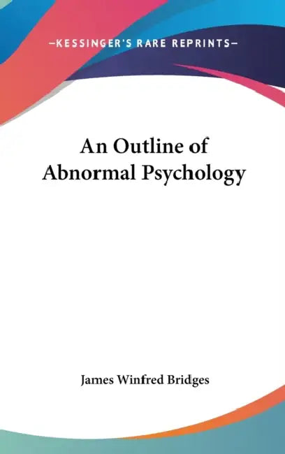 An Outline of Abnormal Psychology by James Winfred Bridges