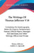 The Writings Of Thomas Jefferson V18: Containing His Autobiography, Notes On Virginia, Parliamentary Manual, Official Papers, Messages And Addresses, by Thomas Jefferson, Andrew a. Lipscomb