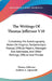 The Writings Of Thomas Jefferson V10: Containing His Autobiography, Notes On Virginia, Parliamentary Manual, Official Papers, Messages And Addresses, by Thomas Jefferson, Andrew a. Lipscomb