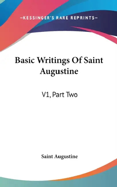Basic Writings Of Saint Augustine: V1, Part Two by Saint Augustine