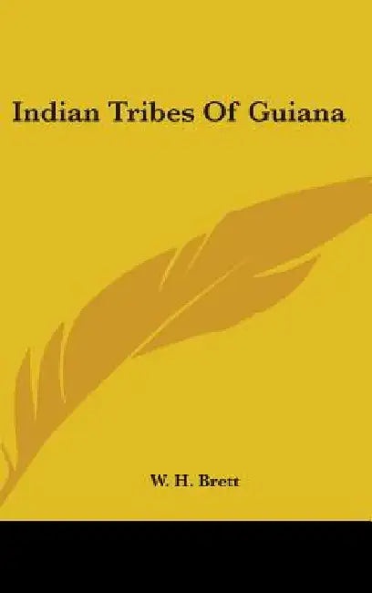Indian Tribes Of Guiana by W. H. Brett