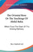 The Oriental Rose Or The Teachings Of Abdul Baha: Which Trace The Chart Of The Shining Pathway by Mary Hanford Ford