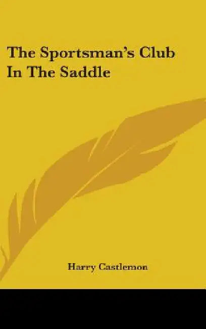 The Sportsman's Club In The Saddle by Harry Castlemon