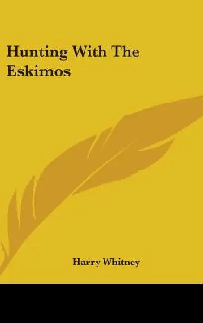 Hunting With The Eskimos by Harry Whitney