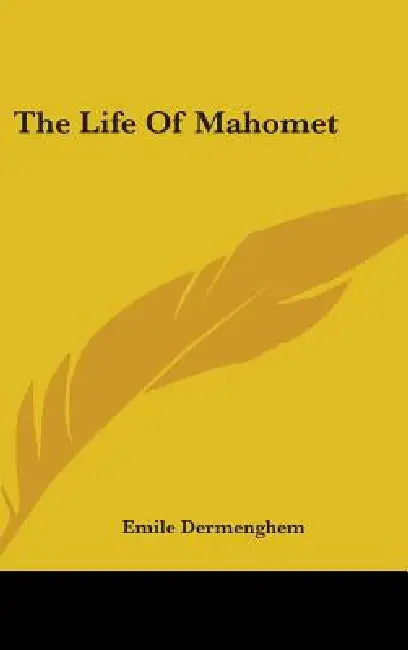 The Life Of Mahomet by Emile Dermenghem