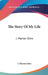 The Story Of My Life: J. Marion Sims by J. Marion Sims