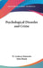 Psychological Disorder and Crime by W. Lindesay Neustatter, John Maude