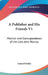 A Publisher and His Friends V1: Memoir and Correspondence of the Late John Murray by Jr. Smiles Samuel
