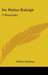 Sir Walter Raleigh: A Biography by William Stebbing