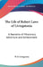 The Life of Robert Laws of Livingstonia: A Narrative of Missionary Adventure and Achievement by W. P. Livingstone