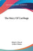 The Story Of Carthage by Alfred J. Church, Arthur Gilman