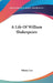 A Life Of William Shakespeare by Sidney Lee